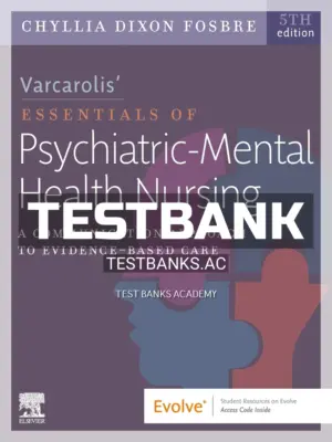 Test Bank for Varcarolis’ Essentials of Psychiatric Mental Health Nursing 5th Edition by Fosbre