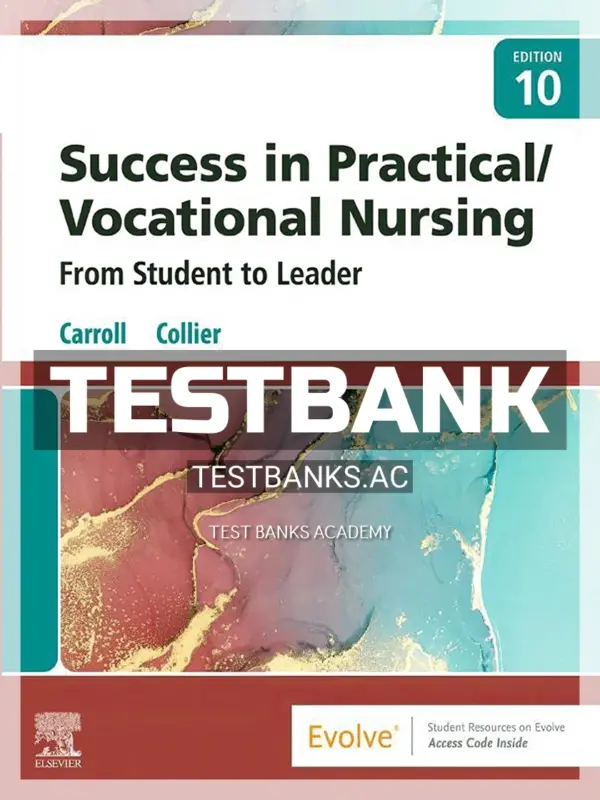 Test Bank for Success in Practical Vocational Nursing 10th Edition by Carroll