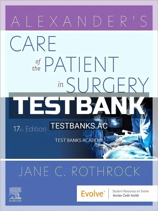 Test Bank for Alexander's Care of the Patient in Surgery 17th Edition by Rothrock