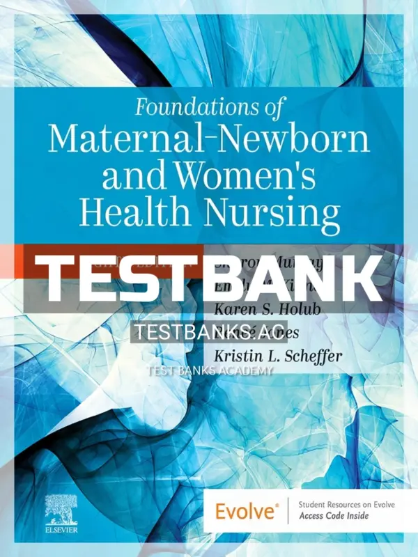 Test Bank for Foundations of Maternal-Newborn and Women's Health Nursing 8th Edition by Murray