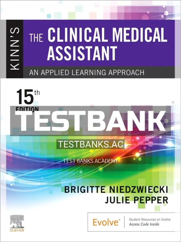 Test Bank for Kinn's The Clinical Medical Assistant 15th Edition by Niedzwiecki