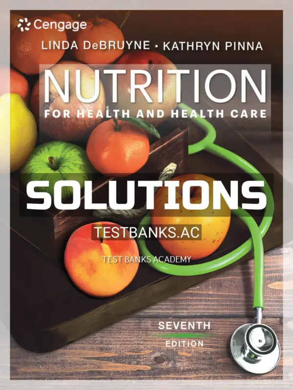 Solutions Manual for Nutrition for Health and Health Care 7th Edition by DeBruyne