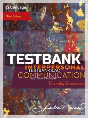 Test Bank for Interpersonal Communication Everyday Encounters 9th Edition by Wood