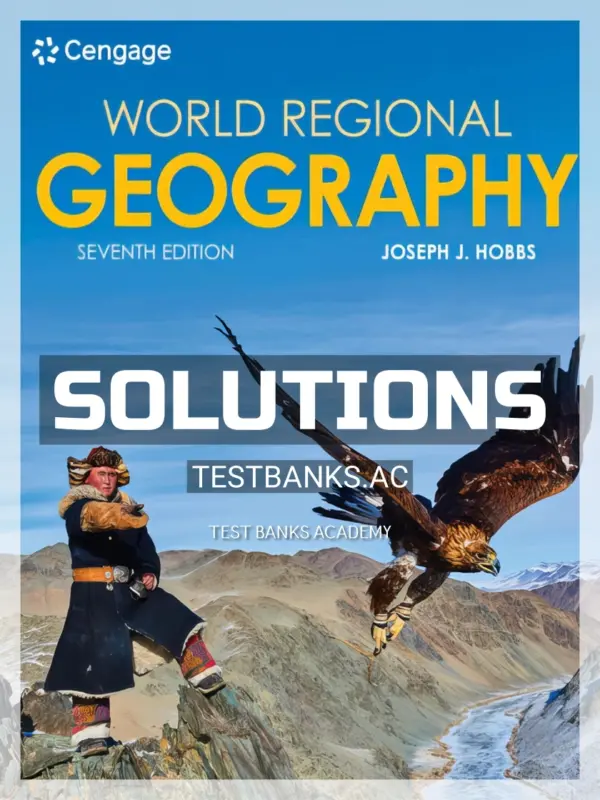 Solutions Manual for World Regional Geography 7th Edition by Hobbs