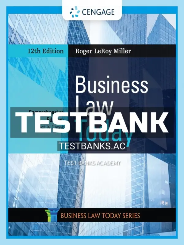 Test Bank for Business Law Today Comprehensive 12th Edition by Miller