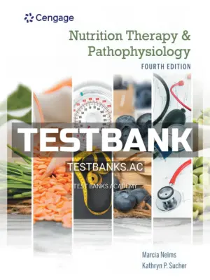 Test Bank for Nutrition Therapy and Pathophysiology 4th Edition by Nelms