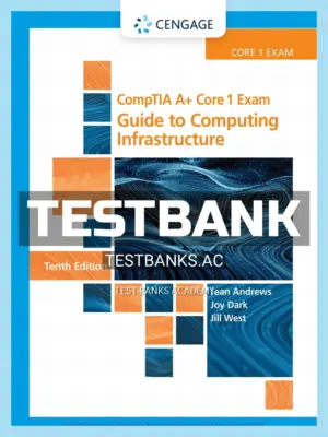 Test Bank for CompTIA A Core 1 Exam Guide to Computing Infrastructure 10th Edition by Andrews