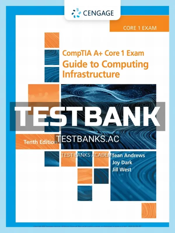 Test Bank for CompTIA A Core 1 Exam Guide to Computing Infrastructure 10th Edition by Andrews