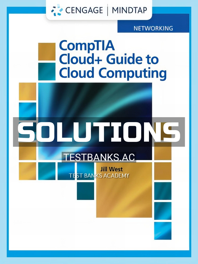 9780357114254-SOLUTIONS Solutions Manual for CompTIA Cloud Guide to Cloud Computing 1st Edition by West