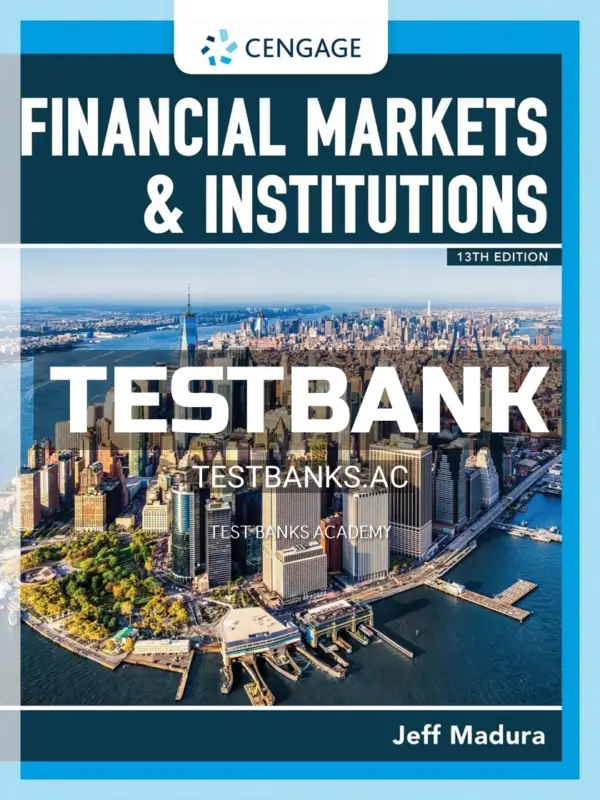 Test Bank for Financial Markets and Institutions 13th Edition by Madura