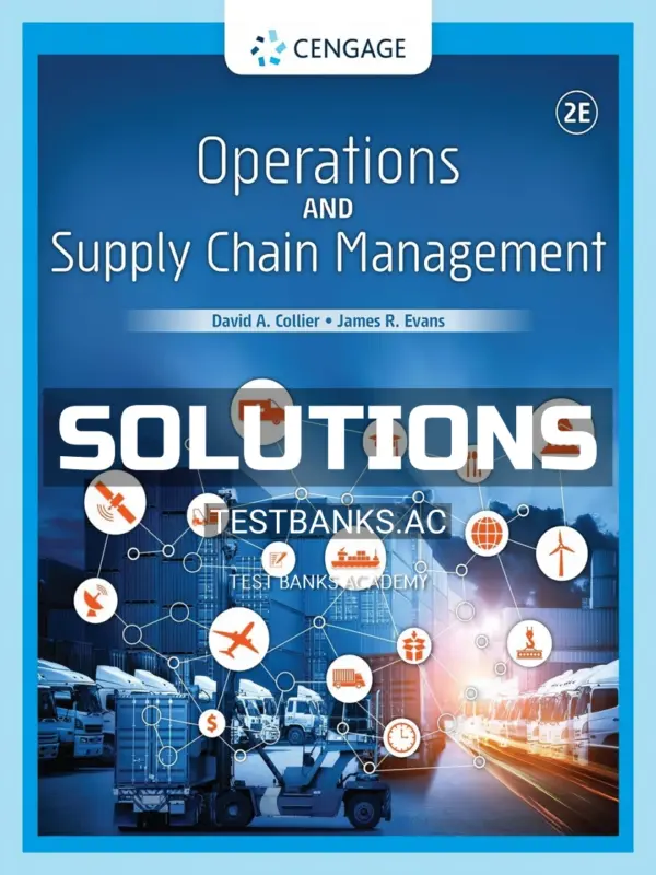 Solutions Manual for Operations and Supply Chain Management 2nd Edition by Collier