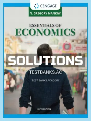 Solutions Manual for Essentials of Economics 9th Edition by Mankiw