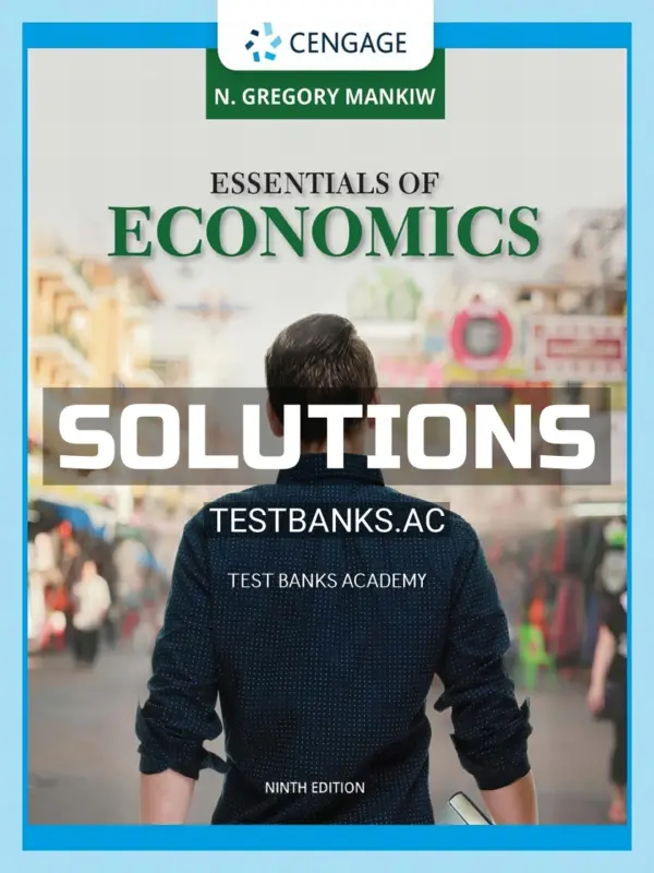 Solutions Manual for Essentials of Economics 9th Edition by Mankiw