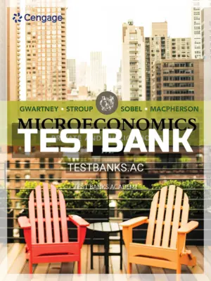 Test Bank for Microeconomics Private and Public Choice 17th Edition by Gwartney