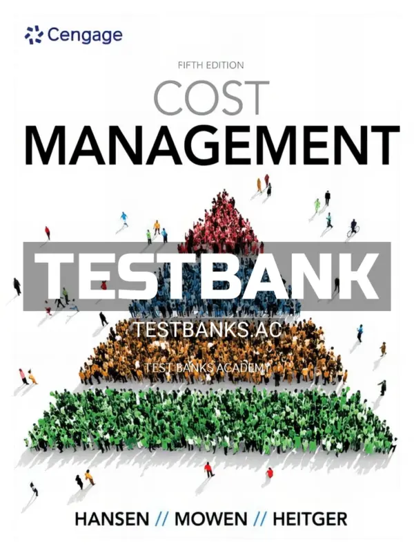 Test Bank for Cost Management 5th Edition by Hansen