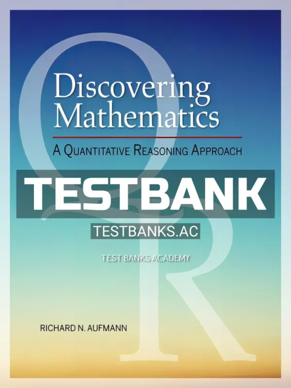 Test Bank for Discovering Mathematics A Quantitative Reasoning Approach 1st Edition by Aufmann