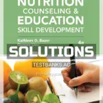 Solutions Manual for Nutrition Counseling and Education Skill Development 4th Edition by Bauer
