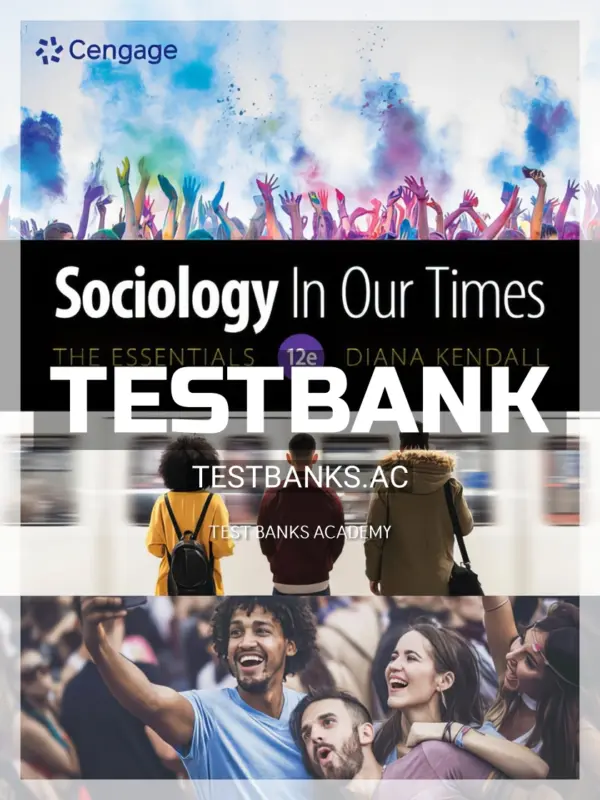 Test Bank for Sociology in Our Times The Essentials 12th Edition by Kendall