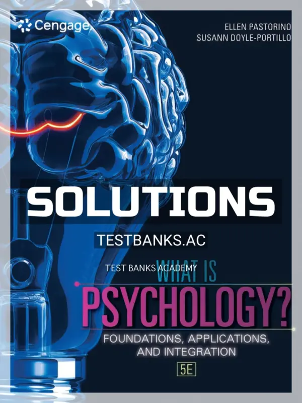 Solutions Manual for What is Psychology Foundations Applications and Integration 5th Edition by Pastorino