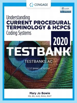 Test Bank for Understanding Current Procedural Terminology and HCPCS Coding Systems 2020 7th Edition by Bowie