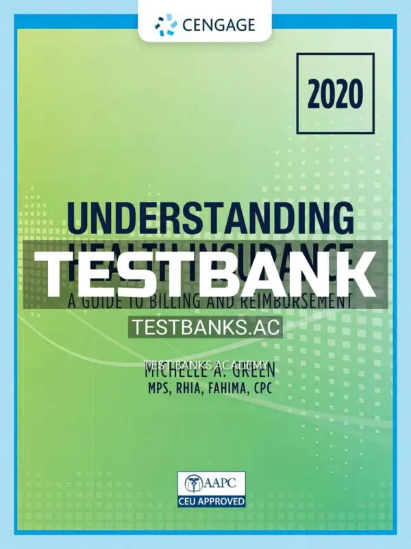 Test Bank for Understanding Health Insurance 2020 A Guide to Billing and Reimbursement 15th Edition by Green