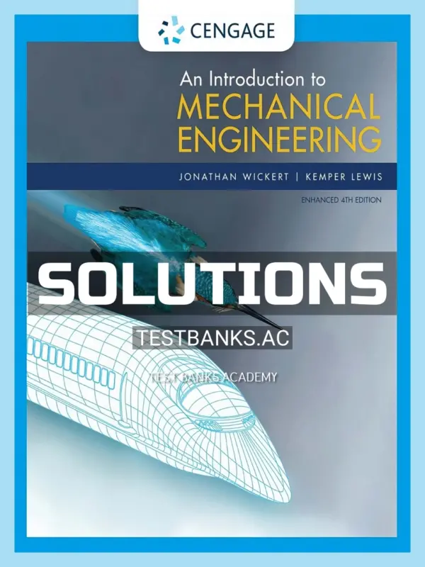 Solutions Manual for Introduction to Mechanical Engineering Enhanced Edition 4th Edition by Wickert