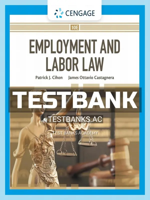 Test Bank for Employment and Labor Law 10th Edition by Cihon