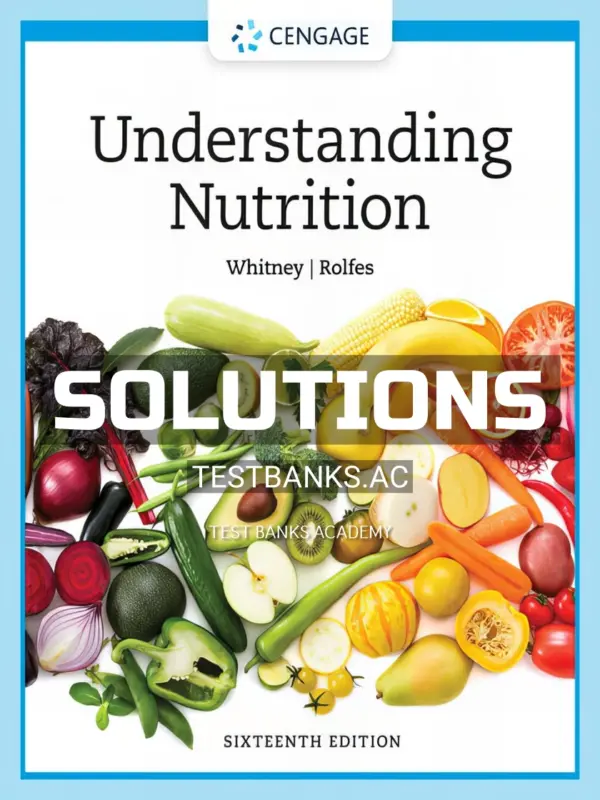Solutions Manual for Understanding Nutrition 16th Edition by Whitney