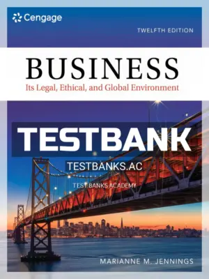 Test Bank for Business Its Legal Ethical and Global Environment 12th Edition by Jennings