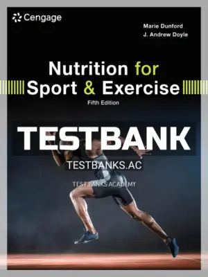 Test Bank for Nutrition for Sport and Exercise 5th Edition by Dunford