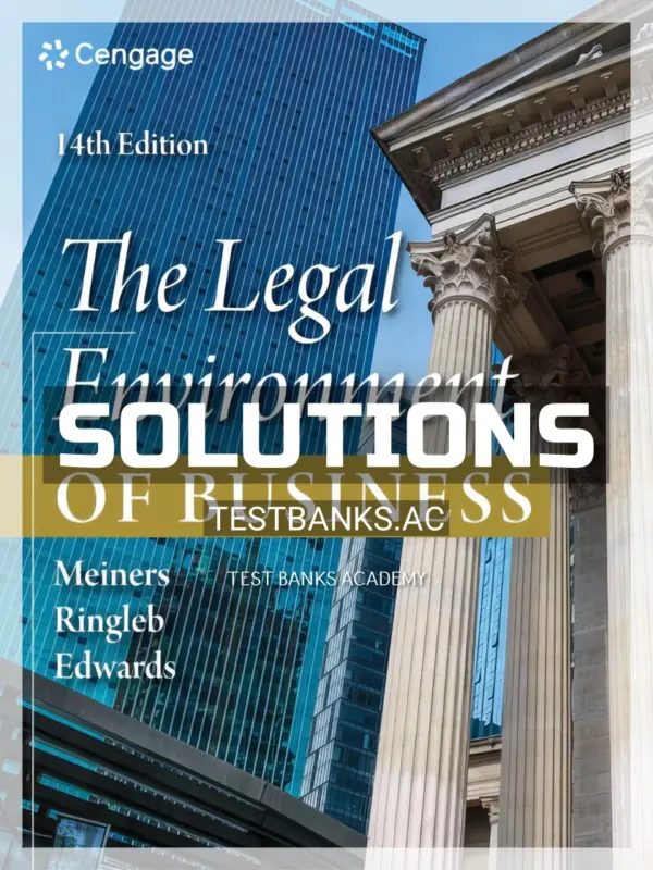 Solutions Manual for Legal Environment of Business 14th Edition by Meiners