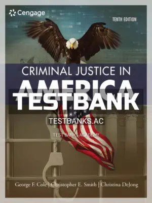 Test Bank for Criminal Justice in America 10th Edition by Cole
