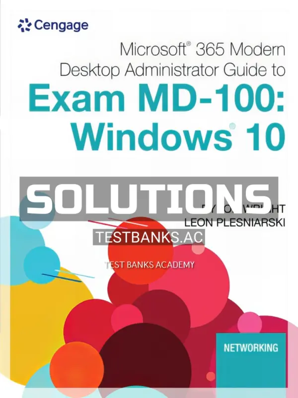 Solutions Manual for Microsoft 365 Modern Desktop Administrator Guide to Microsoft Exam MD 100 Windows 10 1st Edition by Wright