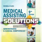 Solutions Manual for Medical Assisting Administrative and Clinical Competencies 9th Edition by Blesi