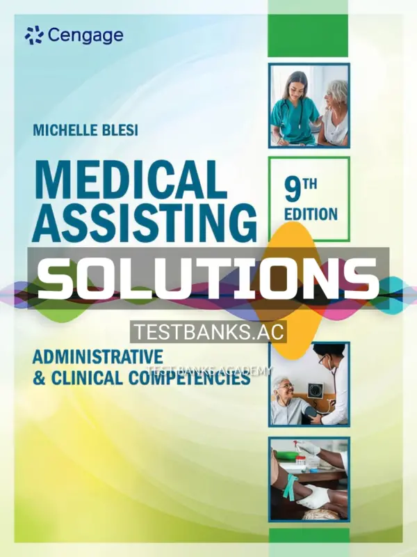 Solutions Manual for Medical Assisting Administrative and Clinical Competencies 9th Edition by Blesi