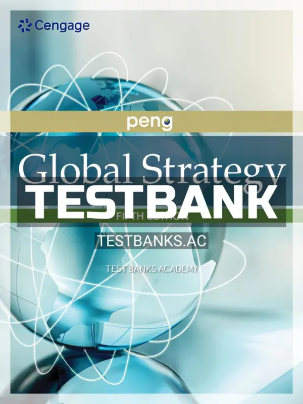 Test Bank for Global Strategy 5th Edition by Peng