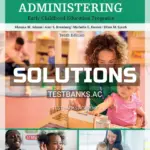 Solutions Manual for Developing and Administering an Early Childhood Education Program 10th Edition by Adams