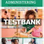 Test Bank for Developing and Administering an Early Childhood Education Program 10th Edition by Adams