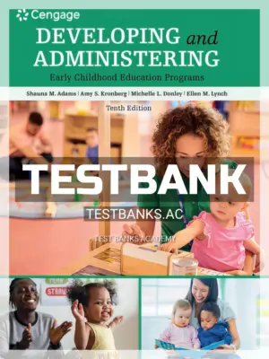 Test Bank for Developing and Administering an Early Childhood Education Program 10th Edition by Adams