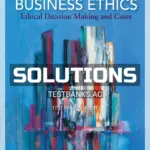 Solutions Manual for Business Ethics Ethical Decision Making and Cases 13th Edition by Ferrell