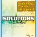 Solutions Manual for Intermediate Financial Management 14th Edition by Brigham