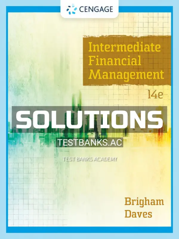Solutions Manual for Intermediate Financial Management 14th Edition by Brigham