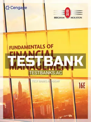 Test Bank for Fundamentals of Financial Management 16th Edition by Brigham