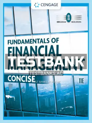Test Bank for Fundamentals of Financial Management Concise 11th Edition by Brigham