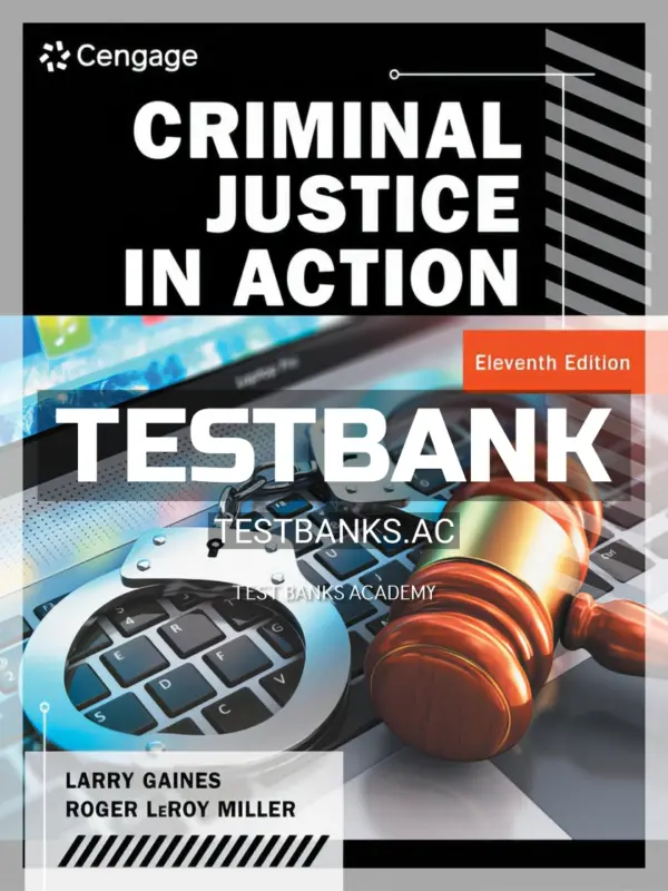 Test Bank for Criminal Justice in Action 11th Edition by Gaines