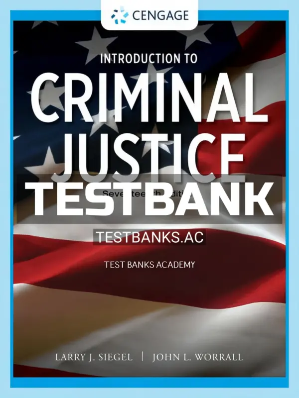 Test Bank for Introduction to Criminal Justice 17th Edition by Siegel