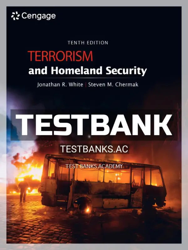 Test Bank for Terrorism and Homeland Security 10th Edition by White