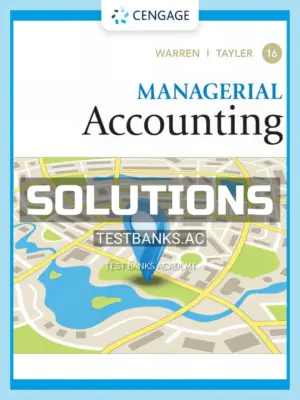 Solutions Manual for Managerial Accounting 16th Edition by Warren
