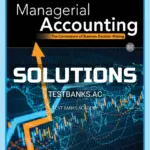 Solutions Manual for Managerial Accounting The Cornerstone of Business Decision Making 8th Edition by Mowen