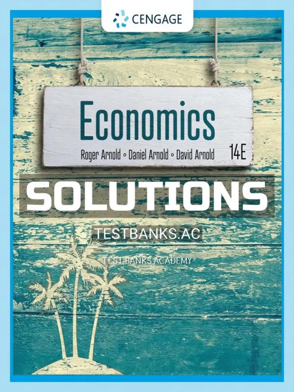 Solutions Manual for Economics 14th Edition by Arnold